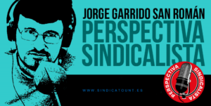 Lee más sobre el artículo Perspectiva Sindicalista Radio con Jorge Garrido San Román